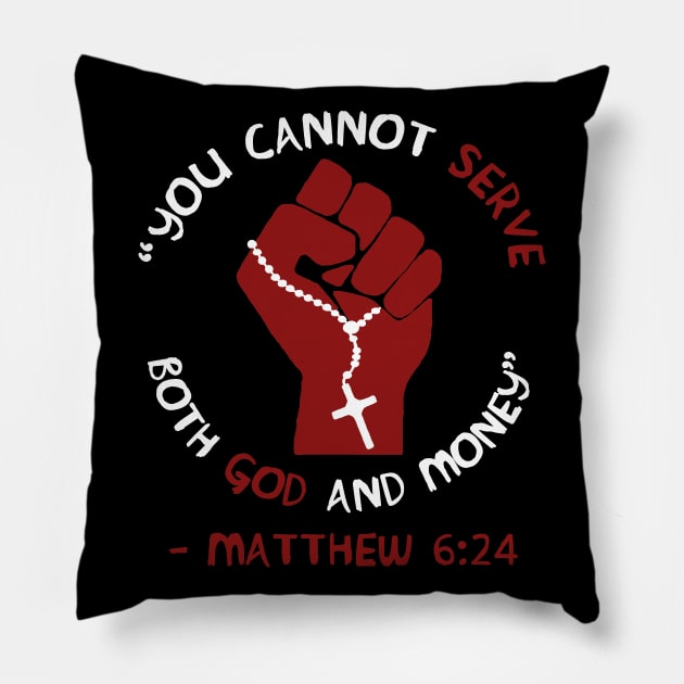 You Cannot Serve Both God And Money - Matthew 6:24, Christian, Leftist, Socialist Pillow by SpaceDogLaika