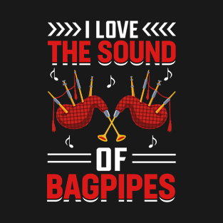 I Love The Sound Of Bagpipes I Bagpiper T-Shirt