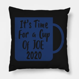 It's Time For a Cup of JOE 2020 - Cup of JOE Biden Pillow