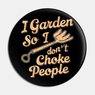 I Garden So I Don't Choke People | Gardening Pin