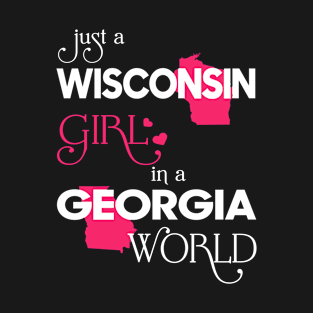 Just a Wisconsin Girl In a Georgia World T-Shirt