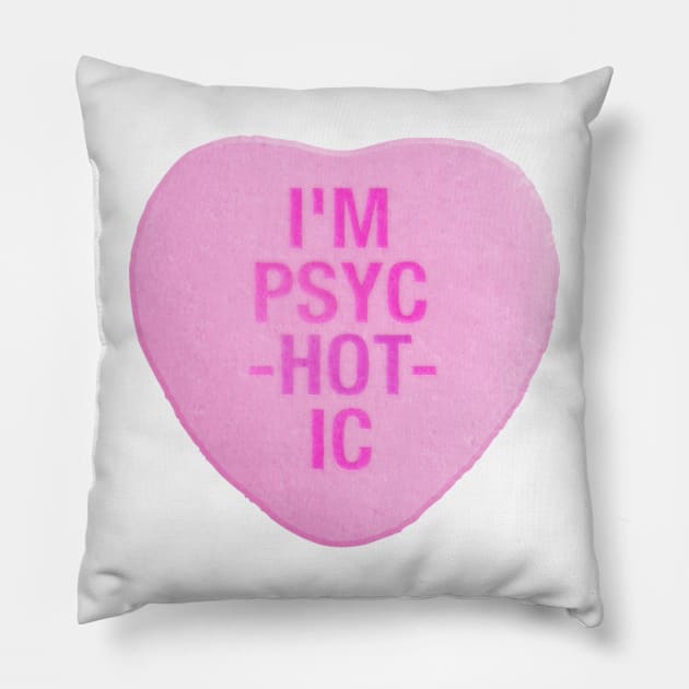 I'm PsycHOTic Candy Heart Pillow by darklordpug