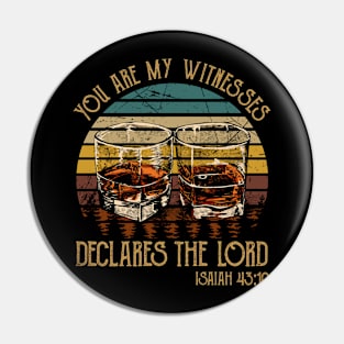 You Are My Witnesses, Declares The Lord Drink-Whiskey Glasses Pin