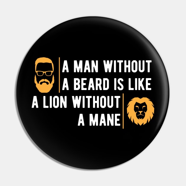 Beard - A man without beard is like a lion without a mane Pin by KC Happy Shop