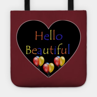 Hello beautiful , heart and ballons Tote