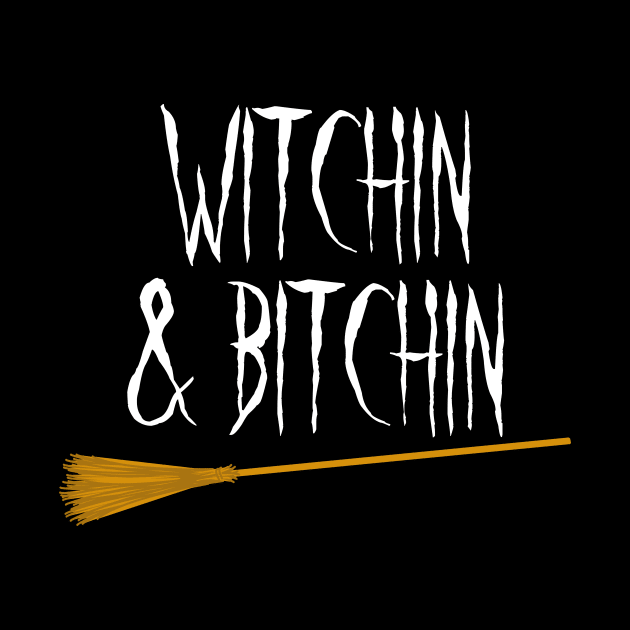 witchin & bitchin by designInk