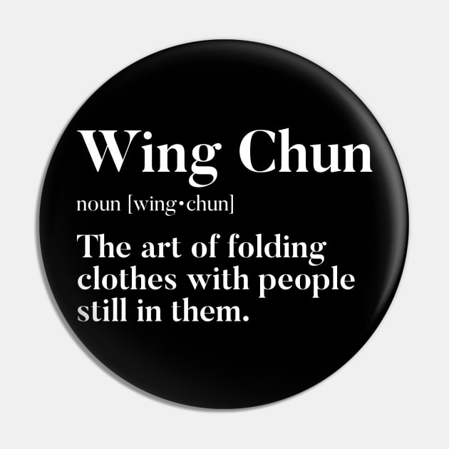 Wing Chun - The Art Of Folding Clothes With People Still In Them Pin by agapimou