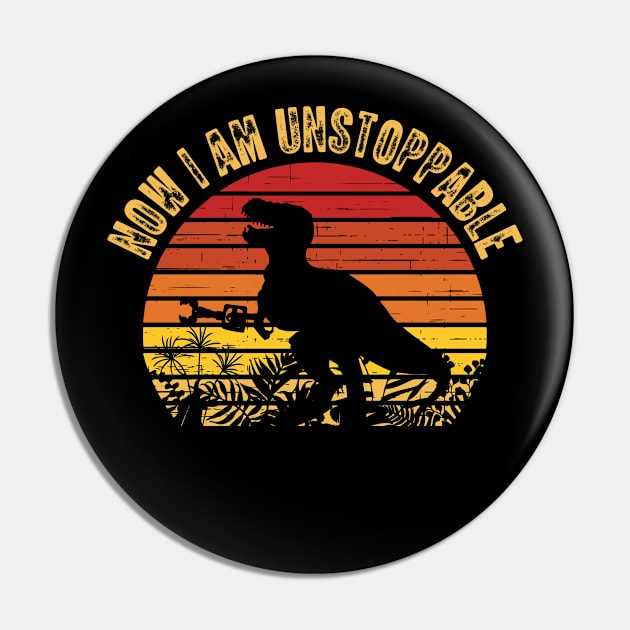 Now I Am Unstoppable Funny T-rex Pin by BramCrye