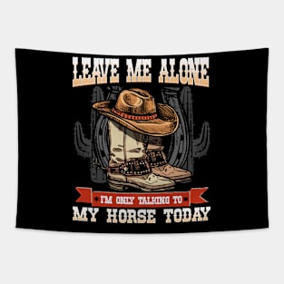 Leave Me Alone I'm Only Talking To My Horse Today Tapestry