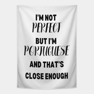 Im not perfect but im Portuguese and thats close enough Tapestry