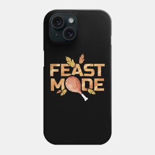 Feast Mode With Turkey Leg Drumstick On Thanksgiving Phone Case
