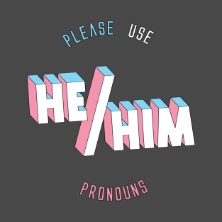 He/Him Pronouns (round) T-Shirt