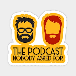 The Podcast Nobody Asked For Magnet