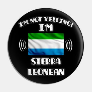 I'm Not Yelling I'm Sierra Leonean - Gift for Sierra Leonean With Roots From Sierra Leone Pin