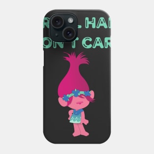 Troll Hair Don't Care Shirt Phone Case