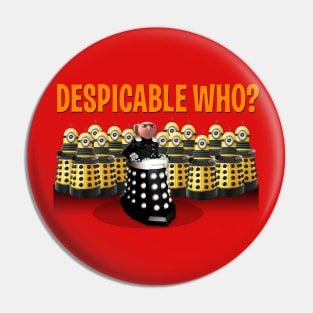 DESPICABLE WHO? Pin