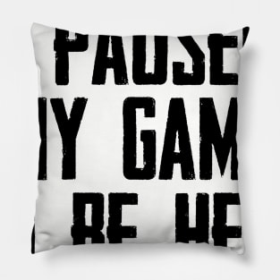 Video Gamer Gaming Player Gifts - I Paused My Game to Be Here Funny Gift Ideas for Gamers Pillow