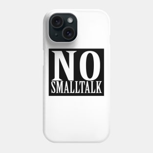 No Smalltalk Phone Case