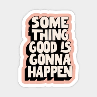 Something Good is Gonna Happen in Peach Black and White Magnet