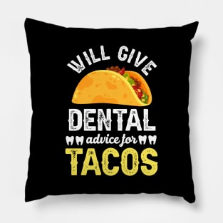 Will give dentail advice for tacos Pillow