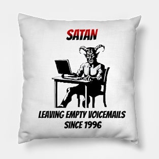 Satan: Leaving Empty Voicemails Since 1996 Pillow