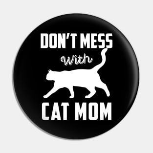 Don't Mess With Cat MOM Funny Cat Lover Pin