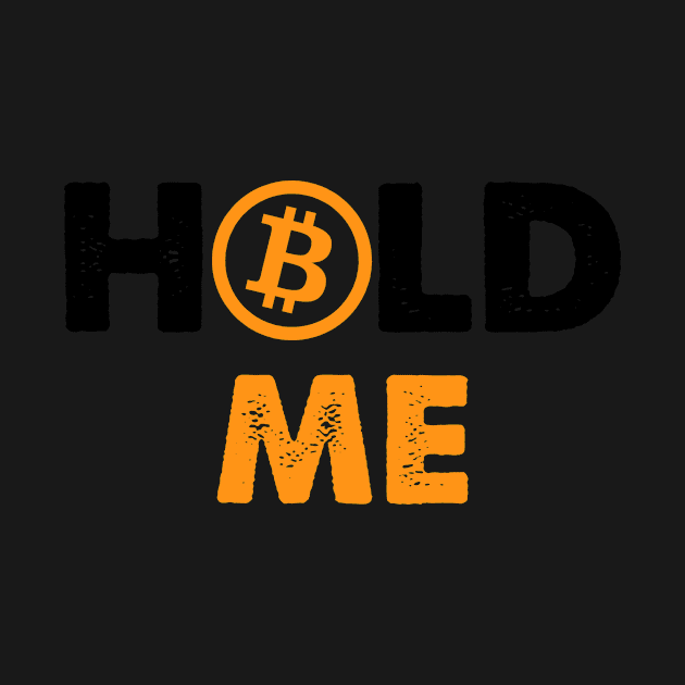 Hold Me Bitcoin Funny by Amineharoni