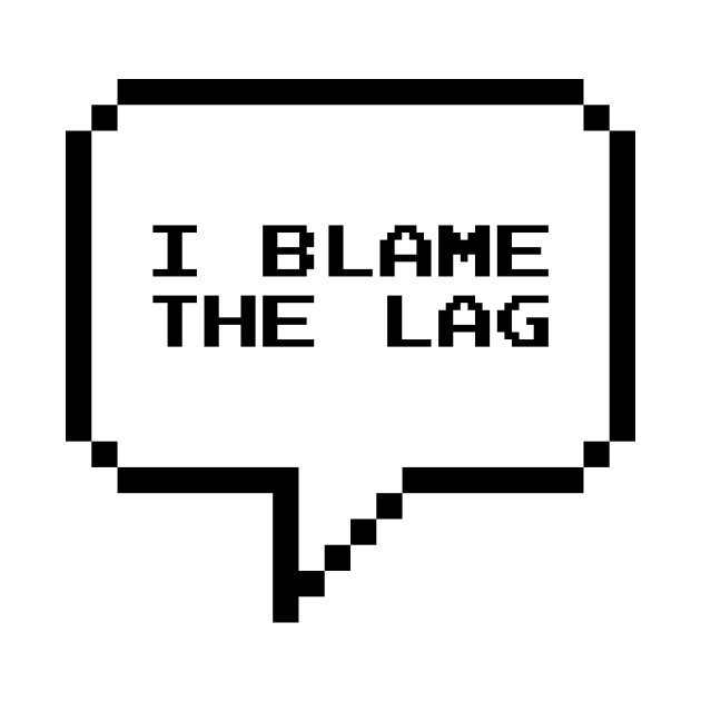 I blame the lag - Video Games - Phone Case