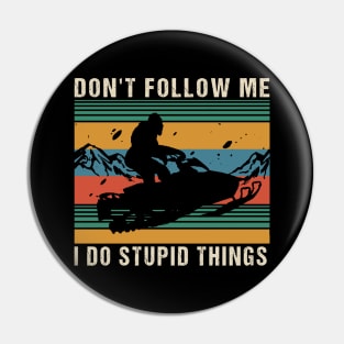 Don't follow me i do stupid things Pin