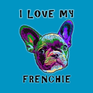 I Love My Frenchie T-Shirt