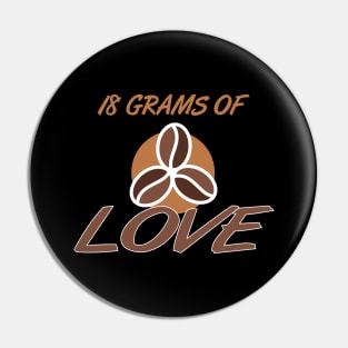 18 Grams Of Love Espresso Coffee Portafilter Pin