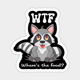 Raccoon -WTF Where’s the food? Magnet