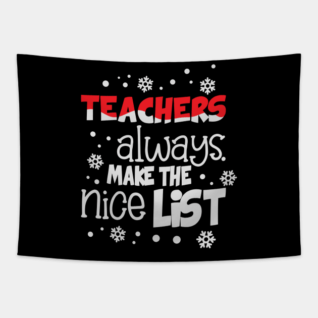 Teachers always make the nice list funny christmas gift for teachers Tapestry by BadDesignCo