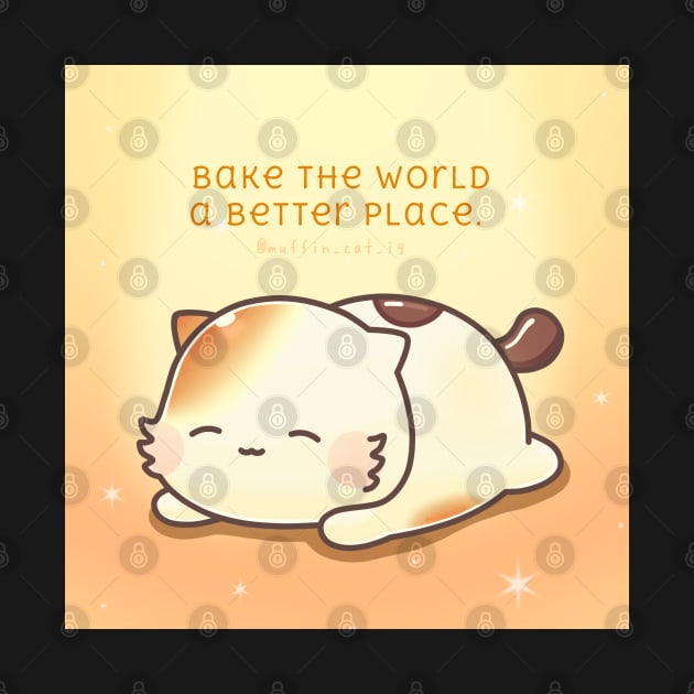 Bake the world a better place by @muffin_cat_ig