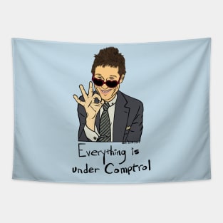 Everything is under Comptrol Tapestry