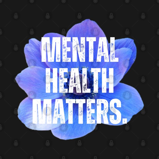 Mental Health Matters Mental Health Awareness by TayaDesign