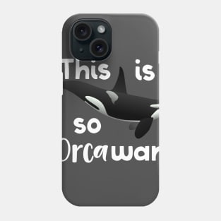 This Is So Orcaward Phone Case