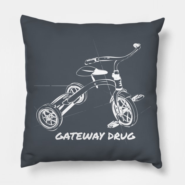 Tricycle is a Gateway Drug T-Shirt Pillow by gpavey
