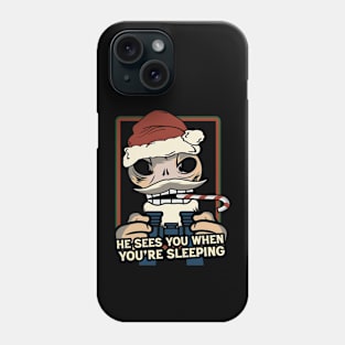 He Sees You When You're Sleeping Phone Case