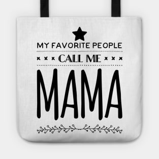 My Favorite People Call Me Mama Tote