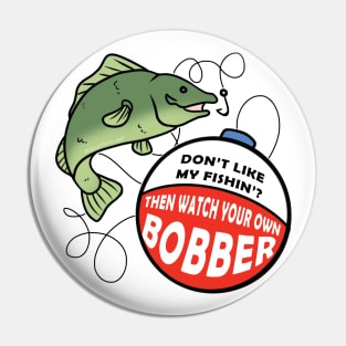 Watch Your Own Bobber Pin