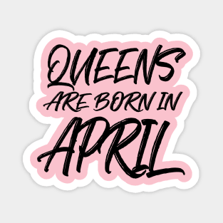 Queens are born in April Magnet