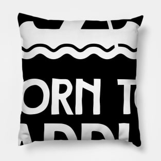 Born To Paddle Pillow