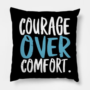 Courage over Comfort Pillow