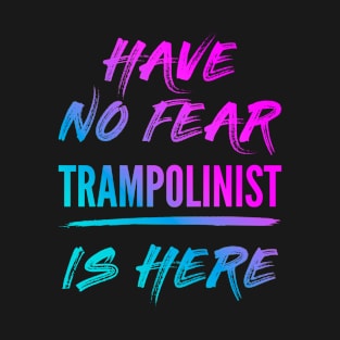 Have No Fear Trampolinist Is Here Neon Gradient T-Shirt