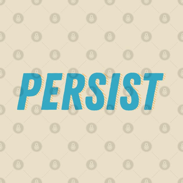Persist. Nevertheless she persisted. Graphic | politics | women by YourGoods
