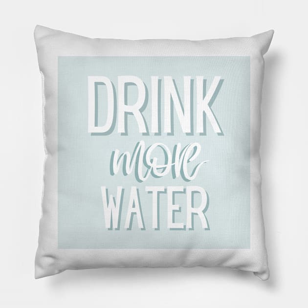 Drink More Water Pillow by BloomingDiaries