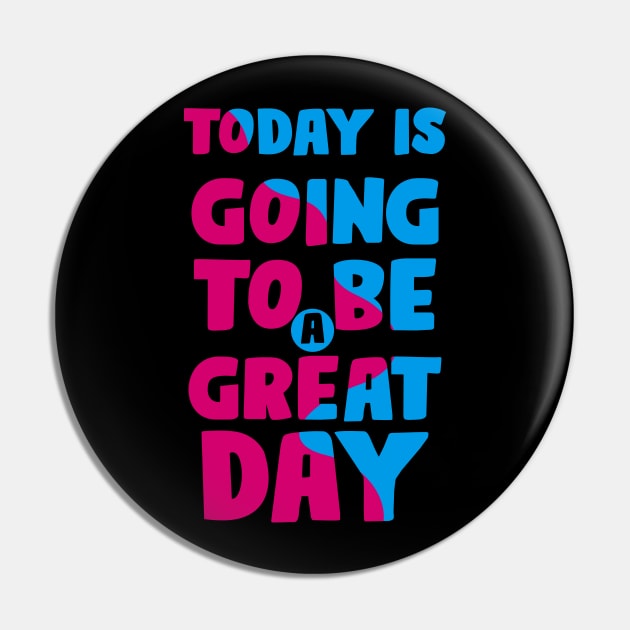 Today is a Great Day Pin by ArtisticParadigms