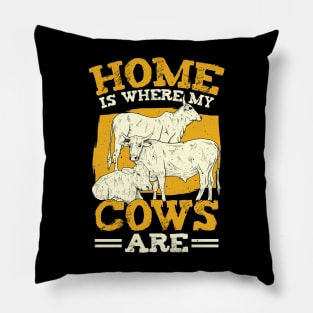 Home Is Where My Cows Are Farmer Gift Pillow