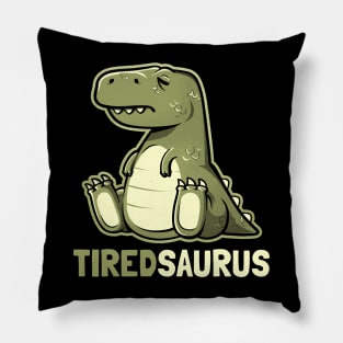 Tiredsaurus - Funny Lazy Dinosaur Gift Pillow